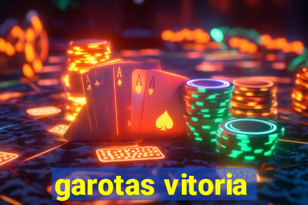 garotas vitoria